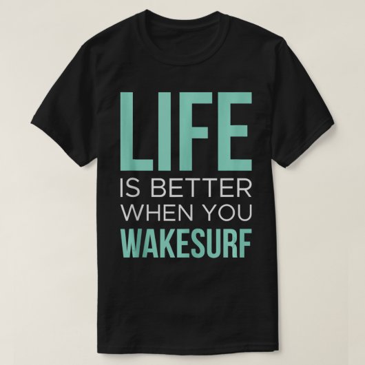 Het leven is beter Wakeboard Wakeboarder T-shirt (Design voorkant)