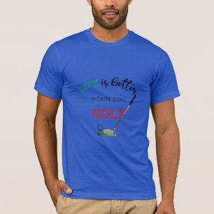 Het leven is beter wanneer u GOLF, Golfclubs Koel  T-shirt