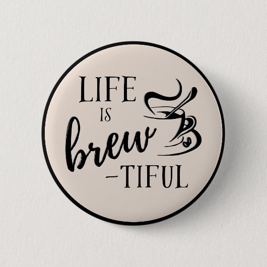 Het leven is Brew-tiful Coffee Lovers Button (Voorkant)
