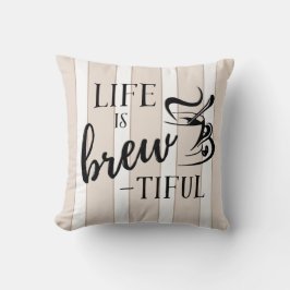 Het leven is Brew-tiful Coffee Lovers Kussen