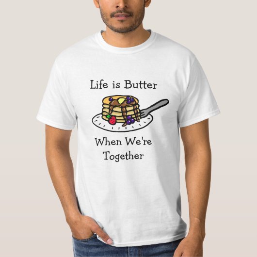 Het leven is Butter als we Togethter zijn T-shirt (Voorkant)