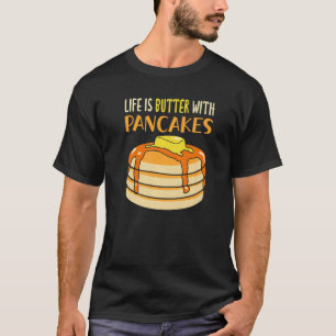 Het leven is butter met pannenkoek t-shirt