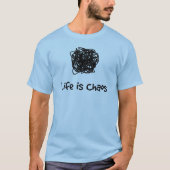 Het leven is Chaos T-shirt (Voorkant)