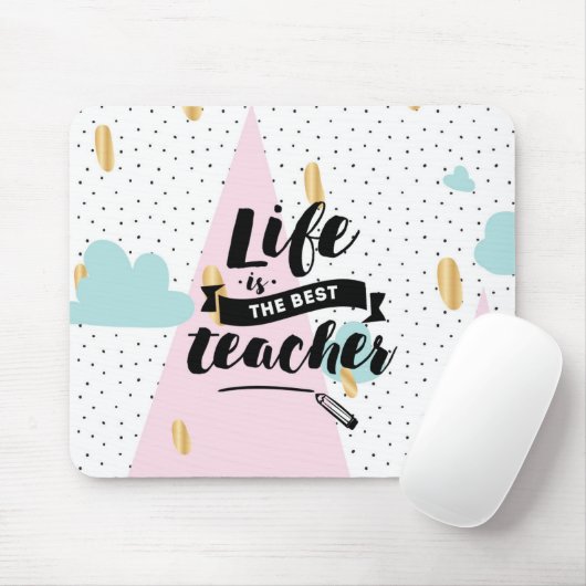 Het leven is de beste leraar muismat (Met muis)
