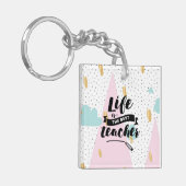 Het leven is de beste leraar sleutelhanger (Voorkant Links)