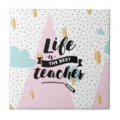 Het leven is de beste leraar tegeltje (Voorkant)