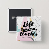 Het leven is de beste leraar vierkante button 5,1 cm (Voorkant /achterkant)
