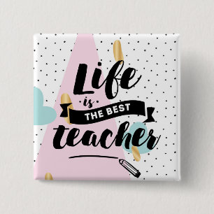 Het leven is de beste leraar vierkante button 5,1 cm