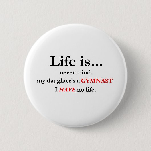 Het leven is (de mam van Gymnast) Ronde Button 5,7 Cm (Voorkant)