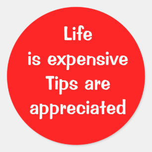Het leven is duur - Tips worden gewaardeerd op But Ronde Sticker
