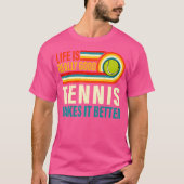 Het leven is echt goed tennis maakt het beter tenn t-shirt (Voorkant)
