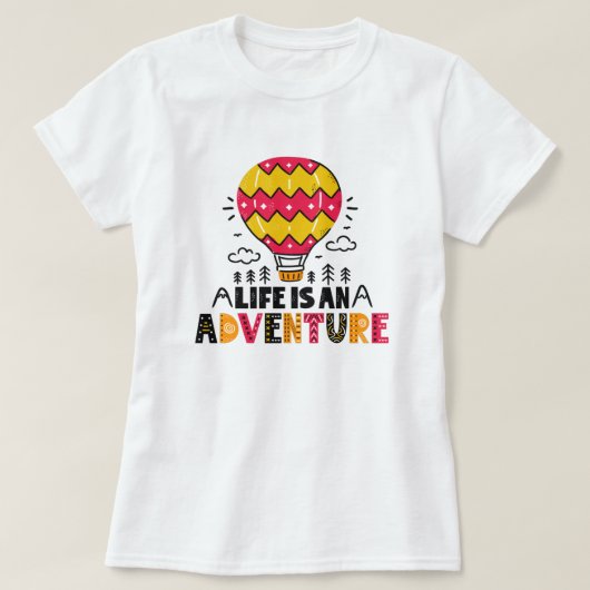 Het leven is een avontuur T-Shirt (Design voorkant)