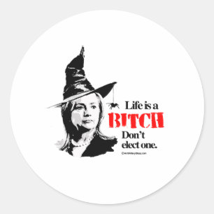 Het leven is een 'b't c.h.. verkies geen één ronde sticker