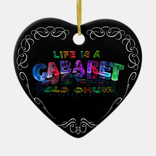Het leven is een Cabaret, een oude chum Keramisch Ornament (Voorkant)