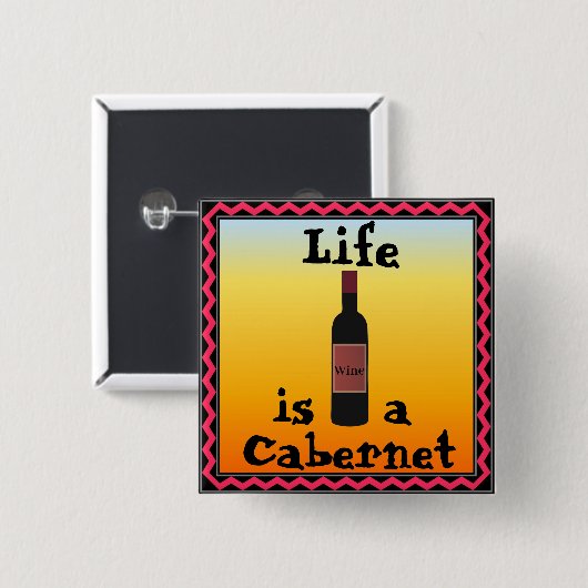Het leven is een Cabernet-Button Vierkante Button 5,1 Cm (Voorkant /achterkant)