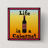 Het leven is een Cabernet-Button Vierkante Button 5,1 Cm (Voorkant)