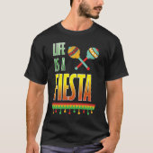 Het leven is een Fiesta Graphic Mexican Party T-sh T-shirt (Voorkant)