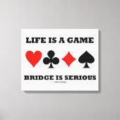 Het leven is een gamebrug is ernstig (vier kaartee canvas afdruk (Voorkant)