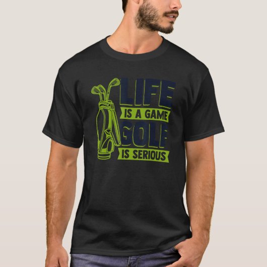 Het leven is een gamegolf met een serieuze Golfend T-shirt (Voorkant)