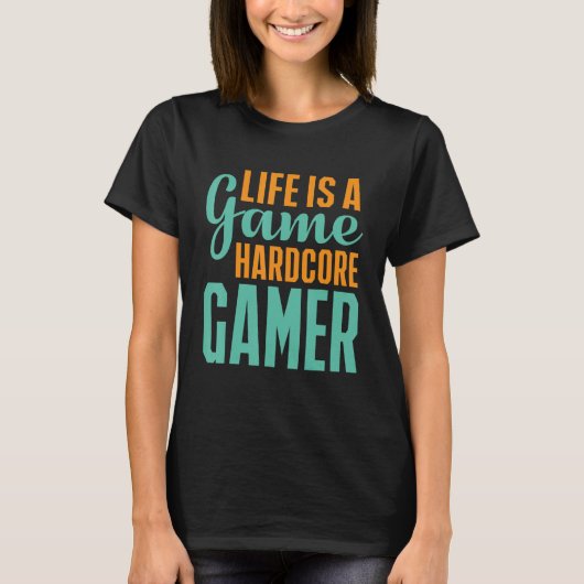 Het leven is een gamehardcore gamer t-shirt (Voorkant)