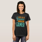 Het leven is een gamehardcore gamer t-shirt (Voorkant volledig)