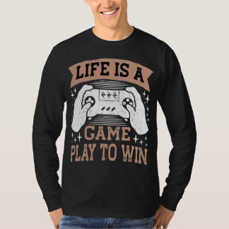 het leven is een gamespel om te winnen t-shirt