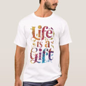 HET LEVEN IS EEN GAVE T-SHIRT (Voorkant)