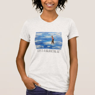 Het leven is een gebalanceerde T-shirt