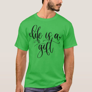 Het leven is een geschenk t-shirt