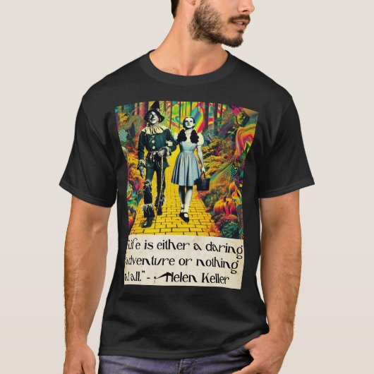 Het leven is een gewaagd avontuur - Wizard of Oz A T-shirt (Voorkant)