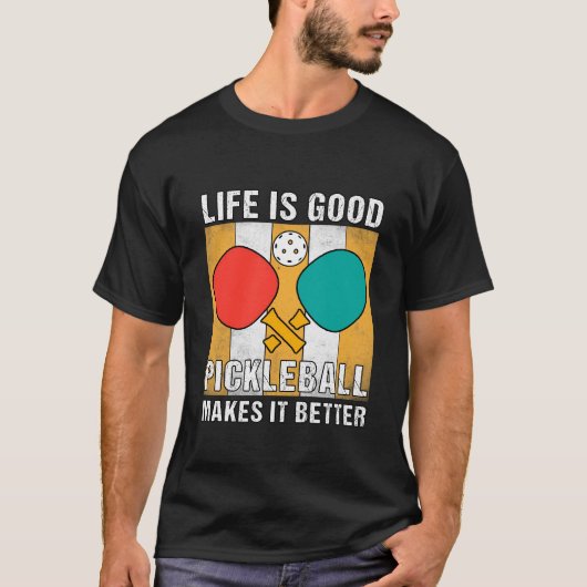het leven is een goede pickleball die het beter ma t-shirt (Voorkant)