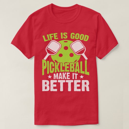 Het leven is een goede Pickleball die het beter ma T-shirt (Design voorkant)