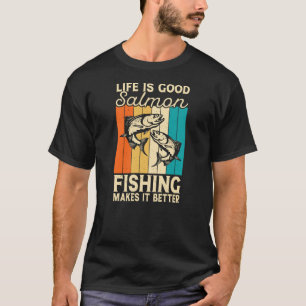 Het leven is een goede zalmvisserij om het beter t t-shirt