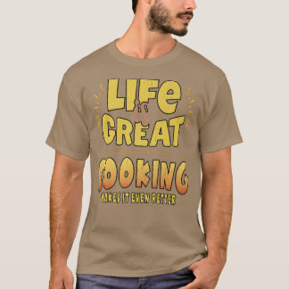 HET LEVEN IS EEN GROTERE KANS, MAAKT HET OOK BETER T-SHIRT