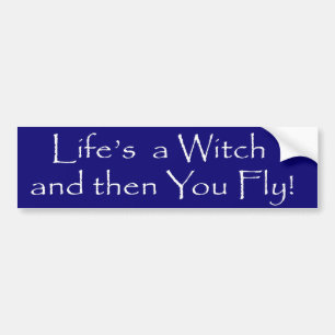 Het leven is een heks... bumpersticker