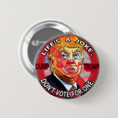 Het leven is een Joke Anti-Trump 2016 Ronde Button 5,7 Cm (Voorkant /achterkant)