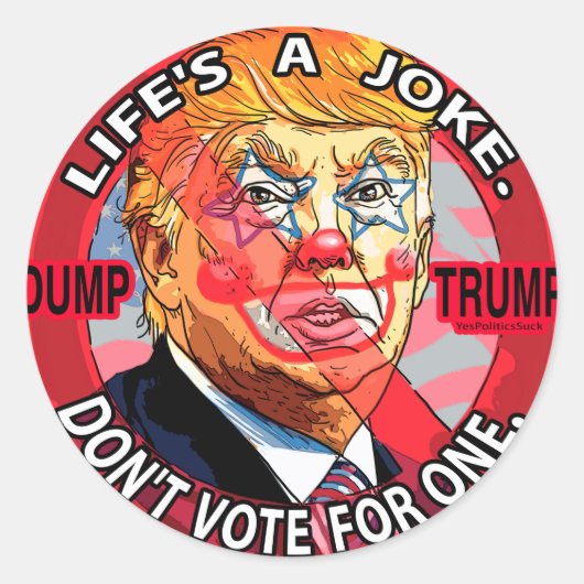 Het leven is een Joke Anti-Trump 2016 Ronde Sticker (Voorkant)