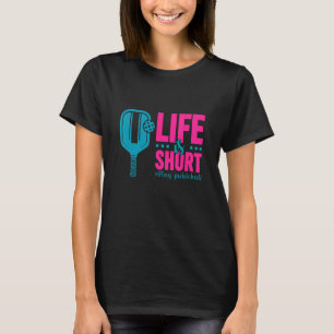 Het leven is een kort spel Pickleball speler T-shirt