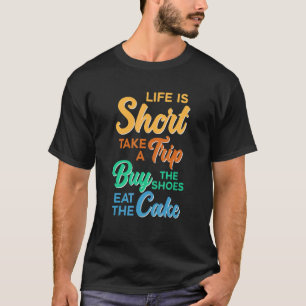 Het leven is een korte reis die schoenen koopt die t-shirt