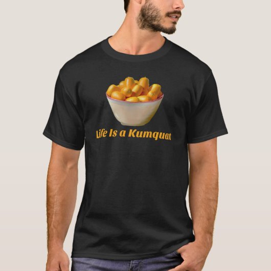 Het leven is een kumquat grappige vrucht t-shirt (Voorkant)