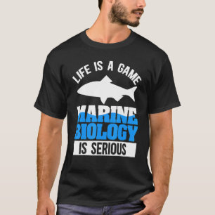 Het leven is een mariene biologie van het spel... t-shirt