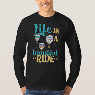 Het leven is een mooie rit hete luchtballon t-shirt