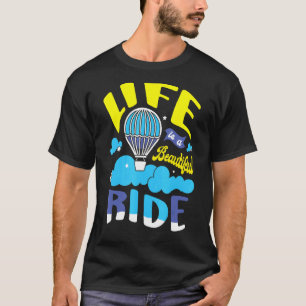 Het leven is een prachtige luchtballon met rivierb t-shirt