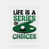 Het leven is een reeks keuzes, golf acryl bord (Voorkant)