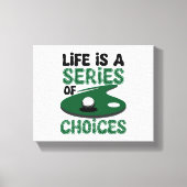 Het leven is een reeks keuzes, golf canvas afdruk (Voorkant)