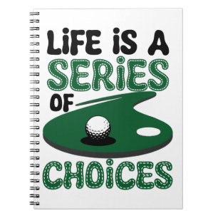 Het leven is een reeks keuzes, golf notitieboek
