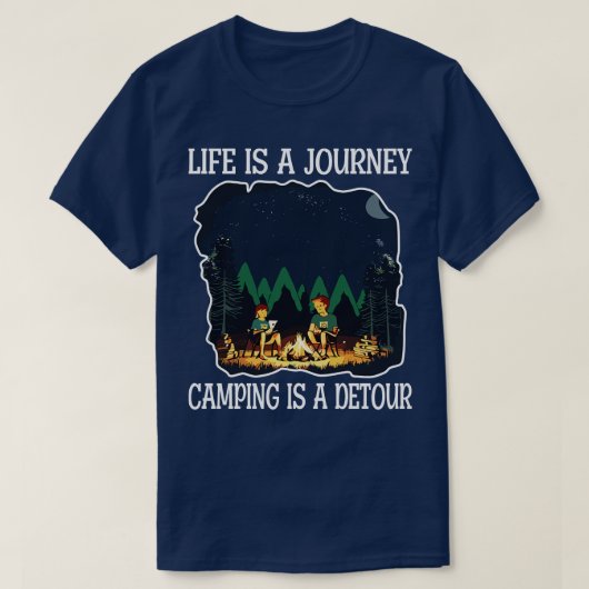 Het leven is een reis Camping is een omweg T-shirt (Design voorkant)