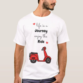 Het leven is een reis, geniet van de rit t-shirt