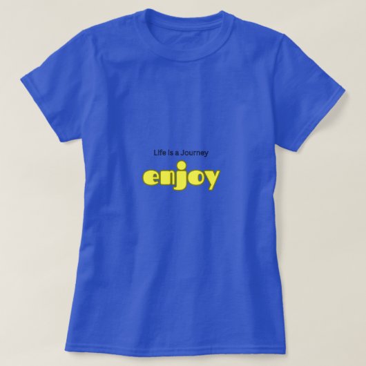 Het leven is een reis Geniet van T-shirt (Design voorkant)