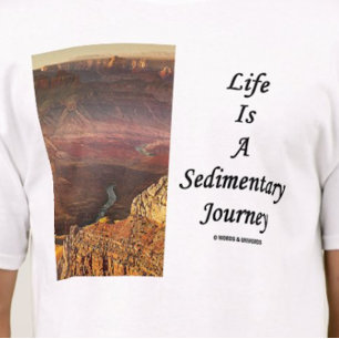 Het leven is een Sedimentaire reis (Grand Canyon) T-shirt
